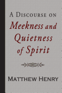 A Discourse on Meekness and Quietness of Spirit