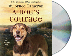 A Dog's Courage: A Dog's Way Home Novel