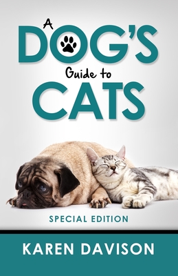 A Dog's Guide to Cats: Special Edition - The Westie, Bob (Contributions by), and Darvid, Louis (Editor)