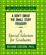 A Don't Sweat the Small Stuff Treasury: A Special Selection for Graduates