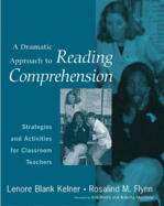A Dramatic Approach to Reading Comprehension: Strategies and Activities for Classroom Teachers
