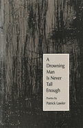 A Drowning Man Is Never Tall Enough: Poems