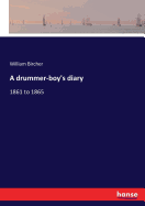 A drummer-boy's diary: 1861 to 1865