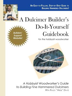 A Dulcimer Builder's Do-It-Yourself Guidebook - Davis, Randy