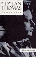A Dylan Thomas Companion: Life, Poetry, and Prose