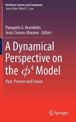 A Dynamical Perspective on the  4 Model: Past, Present and Future - Kevrekidis, Panayotis G (Editor), and Cuevas-Maraver, Jes�s (Editor)