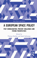 A European Space Policy: Past Consolidation, Present Challenges and Future Perspectives