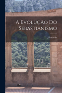 A evolu��o do Sebastianismo