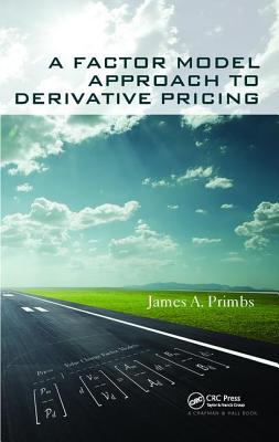 A Factor Model Approach to Derivative Pricing - Primbs, James A.