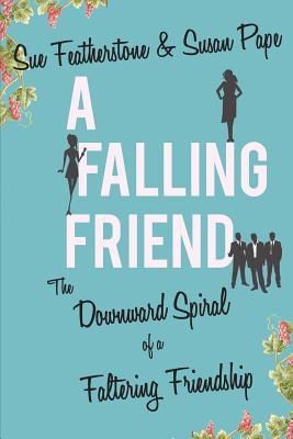 A Falling Friend - Featherstone, Sue, and Pape, Susan, and Foster, Kate (Editor)