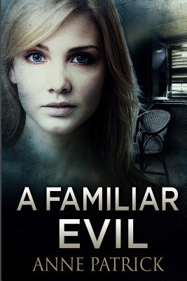 A Familiar Evil - Patrick, Anne