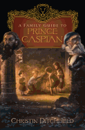 A Family Guide to Prince Caspian