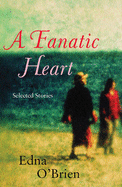 A Fanatic Heart - O'Brien, Edna