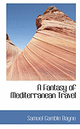 A Fantasy of Mediterranean Travel