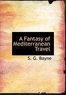 A Fantasy of Mediterranean Travel
