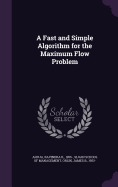 A Fast and Simple Algorithm for the Maximum Flow Problem