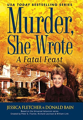 A Fatal Feast - Fletcher, Jessica, and Bain, Donald
