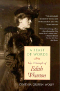 A Feast of Words: The Triumph of Edith Wharton