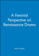 A Feminist Perspective on Renaissance Drama
