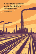 A Few More Sunrises Yet Before It Ends: Selected Poems