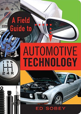 A Field Guide to Automotive Technology - Sobey, Ed
