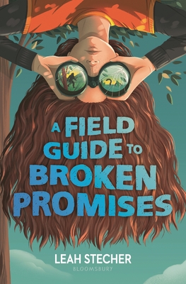 A Field Guide to Broken Promises - Stecher, Leah