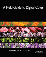 A Field Guide to Digital Color