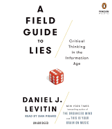 A Field Guide to Lies: Critical Thinking in the Information Age