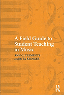 A Field Guide to Student Teaching in Music