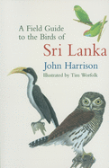 A Field Guide to the Birds of Sri Lanka