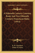 A Fifteenth Century Courtesy Book and Two Fifteenth Century Franciscan Rules (1914)