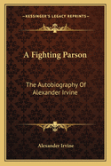 A Fighting Parson: The Autobiography of Alexander Irvine