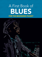 A First Book of Blues: For the Beginning Pianist