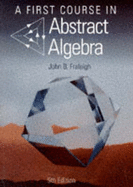 A First Course in Abstract Algebra