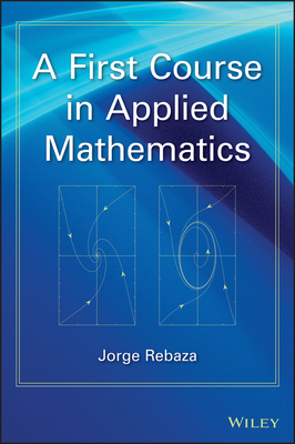 A First Course in Applied Mathematics - Rebaza, Jorge