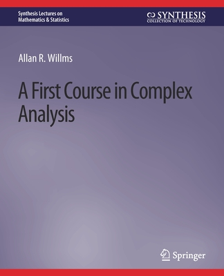A First Course in Complex Analysis - Willms, Allan R.