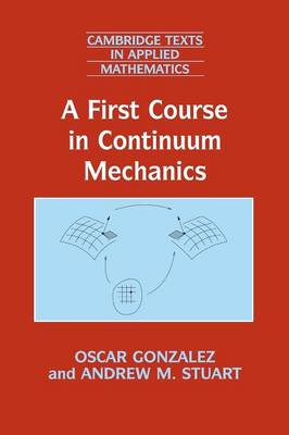 A First Course in Continuum Mechanics - Gonzalez, Oscar, and Stuart, Andrew M.