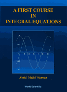 A First Course in Integral Equations