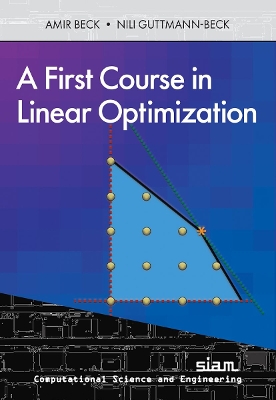 A First Course in Linear Optimization - Beck, Amir, and Guttmann-Beck, Nili