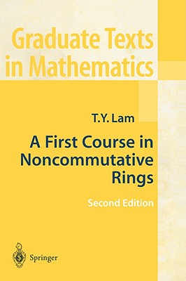 A First Course in Noncommutative Rings - Lam, Tsit-Yuen