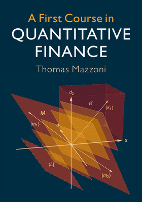 A First Course in Quantitative Finance - Mazzoni, Thomas