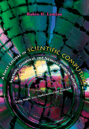 A First Course in Scientific Computing: Symbolic, Graphic, and Numeric Modeling Using Maple, Java, Mathematica, and Fortran90