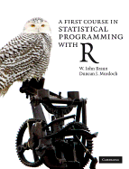 A First Course in Statistical Programming with R