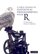 A First Course in Statistical Programming with R