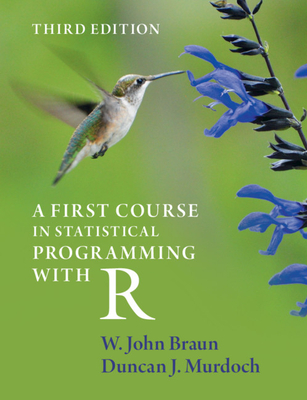 A First Course in Statistical Programming with R - Braun, W. John, and Murdoch, Duncan J.