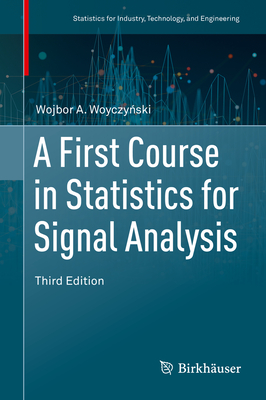 A First Course in Statistics for Signal Analysis - Woyczynski, Wojbor A.