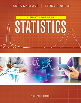A First Course in Statistics - McClave, James T, and Sincich, Terry