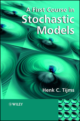 A First Course in Stochastic Models - Tijms, Henk C