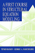 A First Course in Structural Equation Modeling
