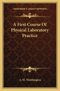 A First Course of Physical Laboratory Practice